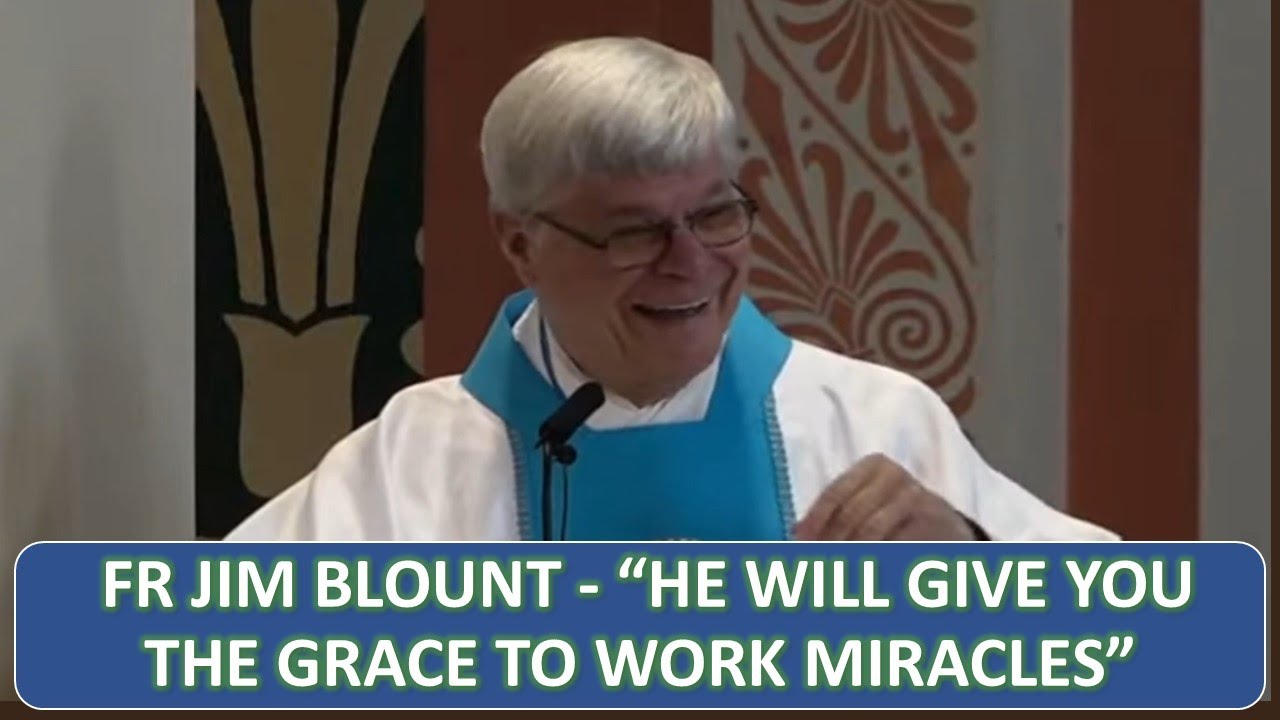 FR JIM BLOUNT 🙏“HE WILL GIVE YOU THE GRACE TO WORK MIRACLES”🙏!