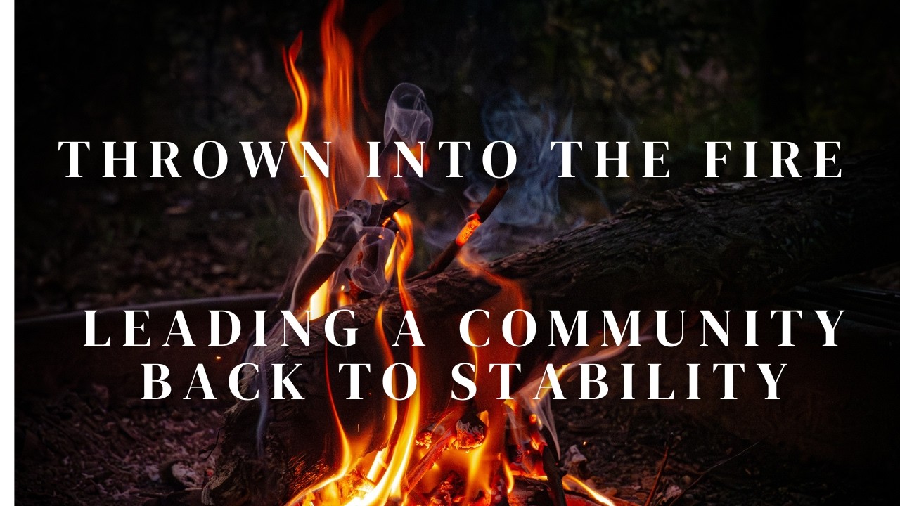 Thrown in the Fire: Leading a Community back to Stability | AJ Nezamabadi