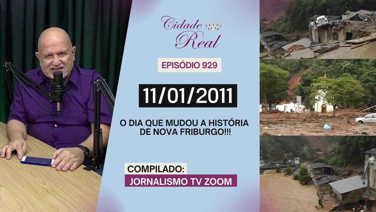 Cidade Real | 11 de janeiro de 2011: O dia que mudou a história de Nova Friburgo