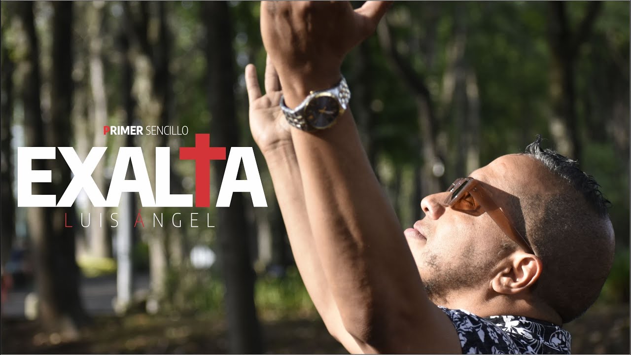 Exalta - Luis Angel                                                     Videoclip Oficial