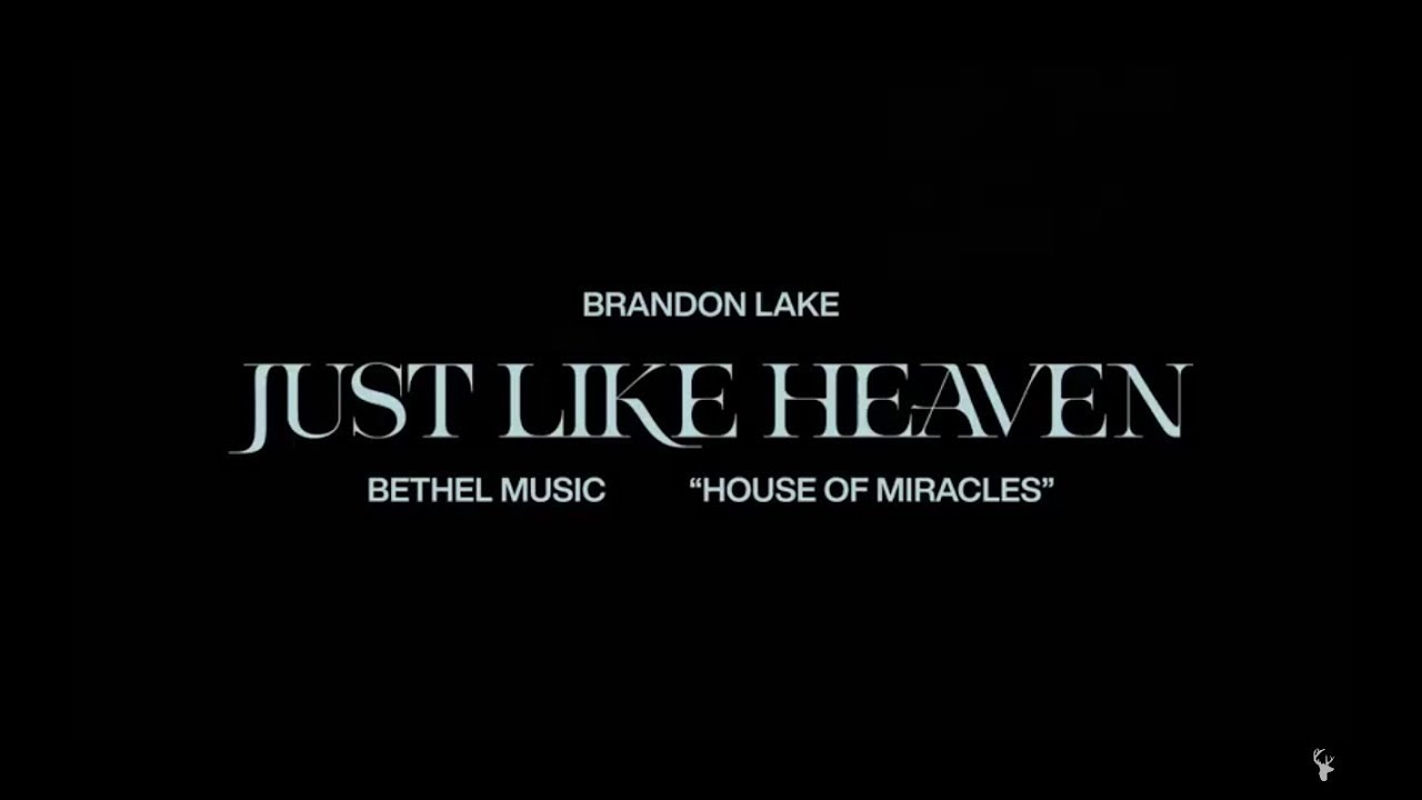 2 hours only Just Like Heaven - Brandon Lake (House of Miracles)