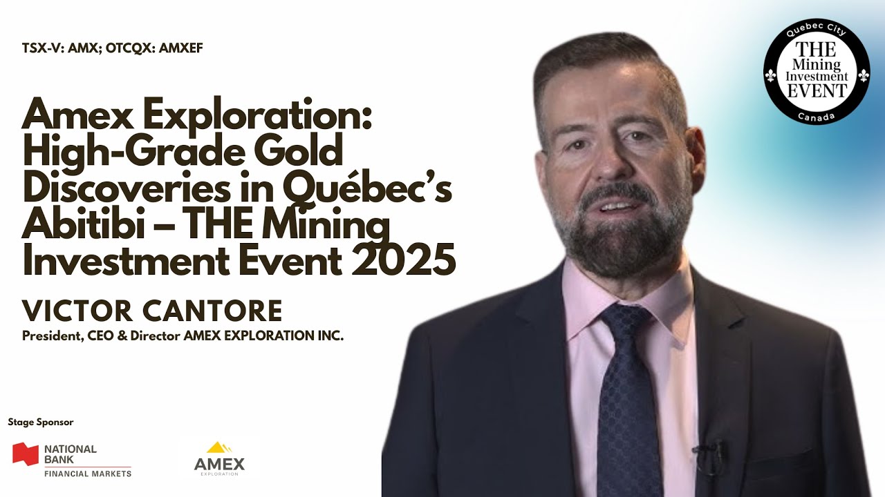 Amex Exploration: High-Grade Gold Discoveries in Qu&eacute;bec&rsquo;s Abitibi &ndash; THE Mining Investment Event 2025