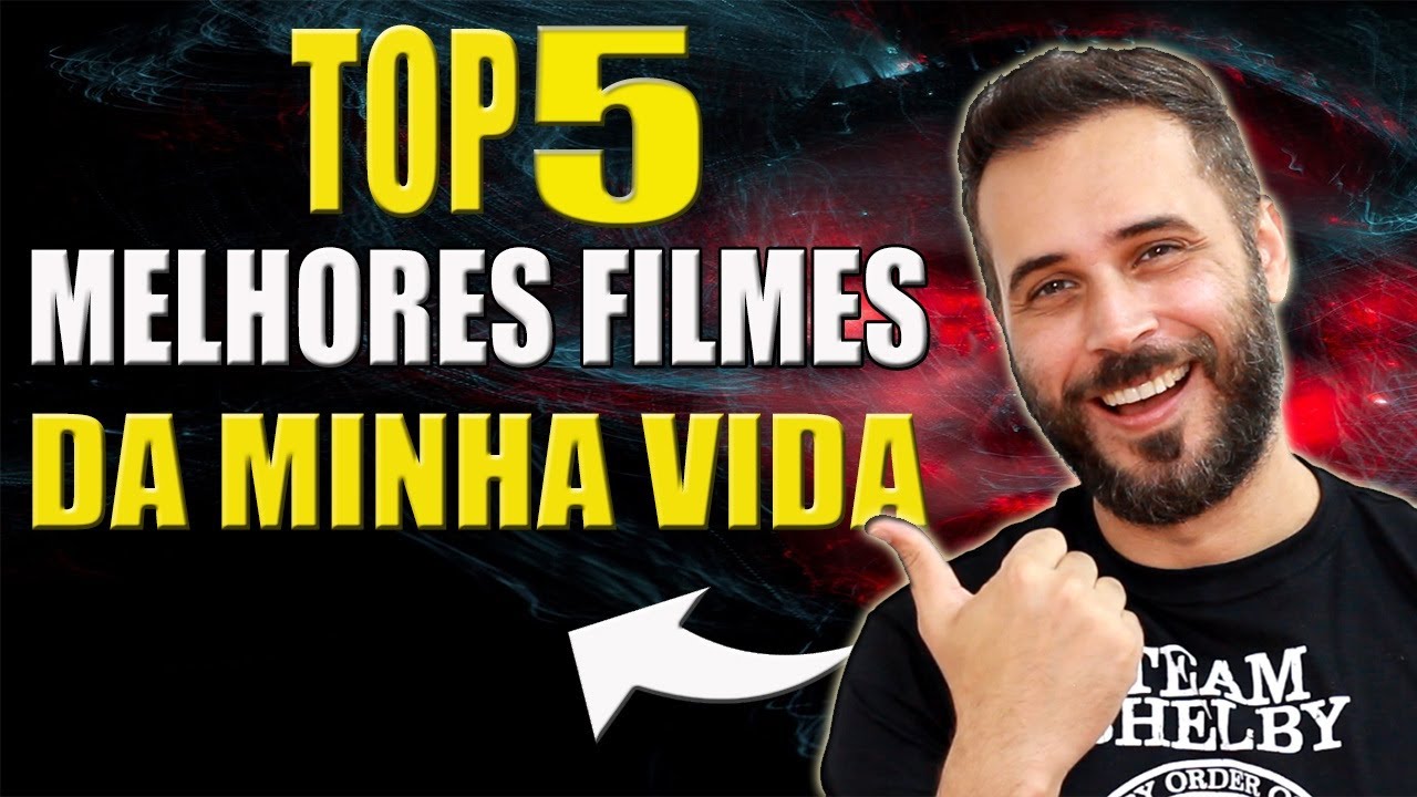 TOP 5 MELHORES FILMES DA MINHA VIDA