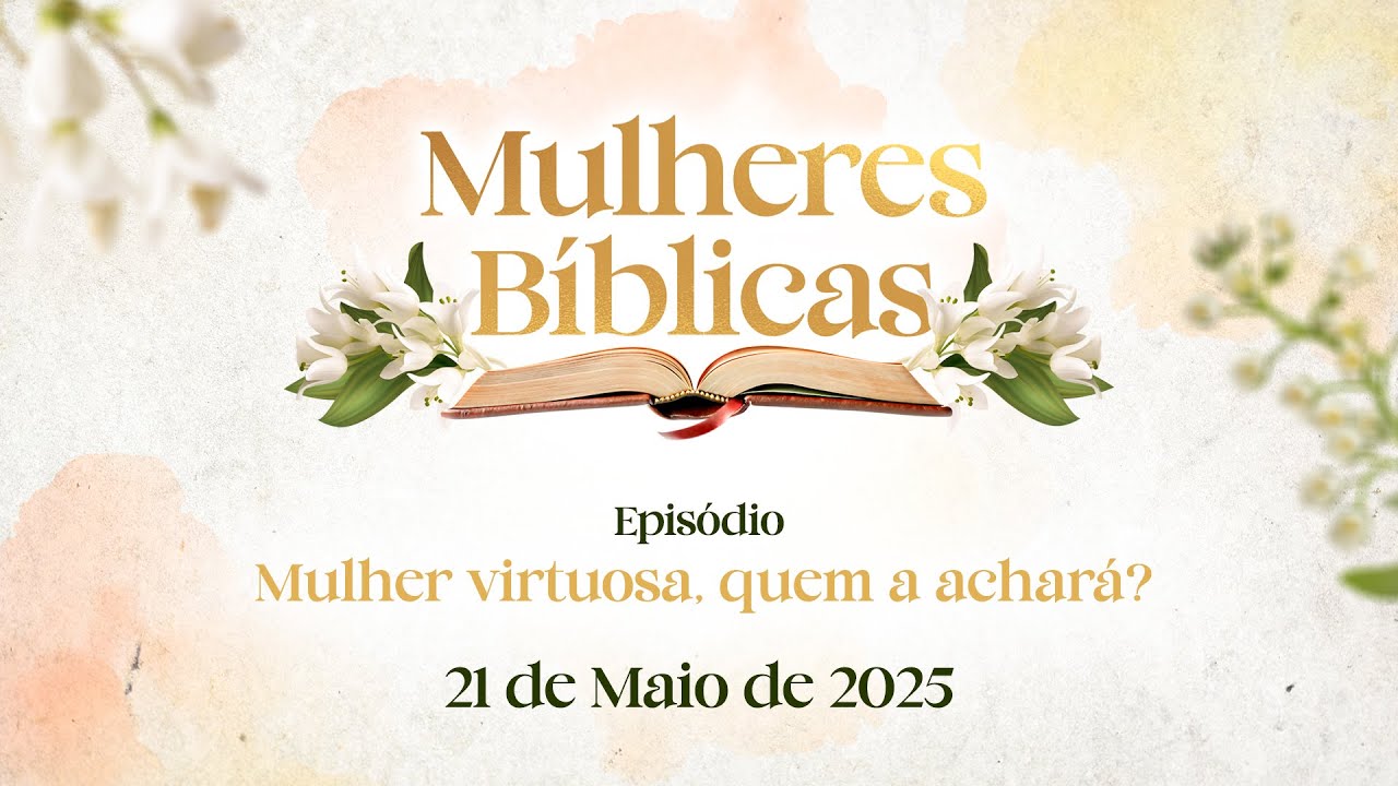 21/05/2025 - [MULHERES BÍBLICAS] - Igreja Cristã Maranata - 