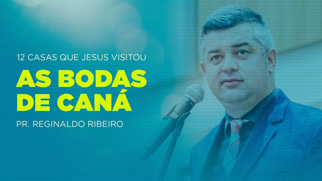 As Bodas de Can&aacute; (12 Casas que Jesus Visitou) 1&ordf; Casa - Pr. Reginaldo Ribeiro
