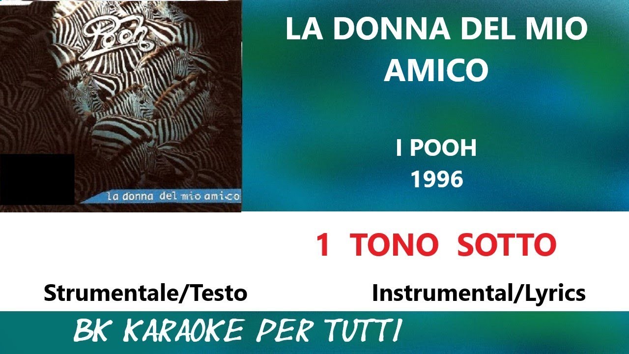 LA DONNA DEL MIO AMICO I Pooh Karaoke - 1 Tono Sotto - Strumentale/Testo