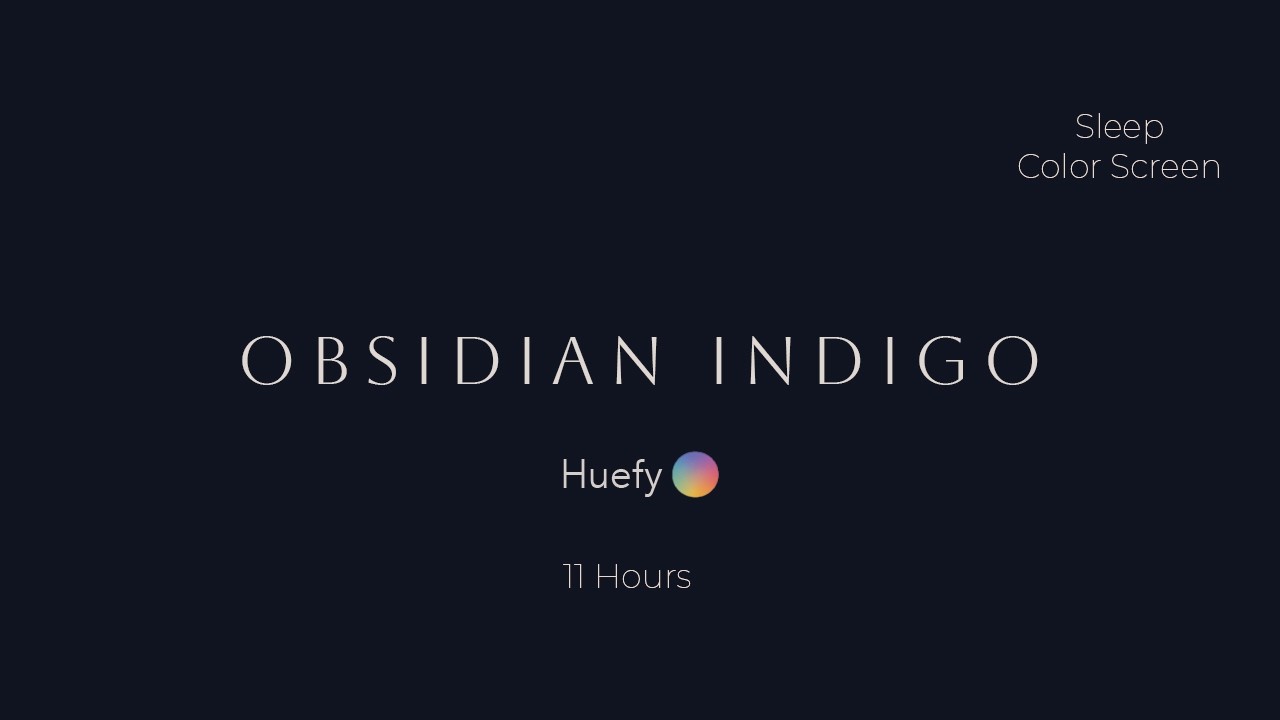 Obsidian Indigo | Sleep Color Screen | 11 Hours | HuefyPantalla de Color para Dormir