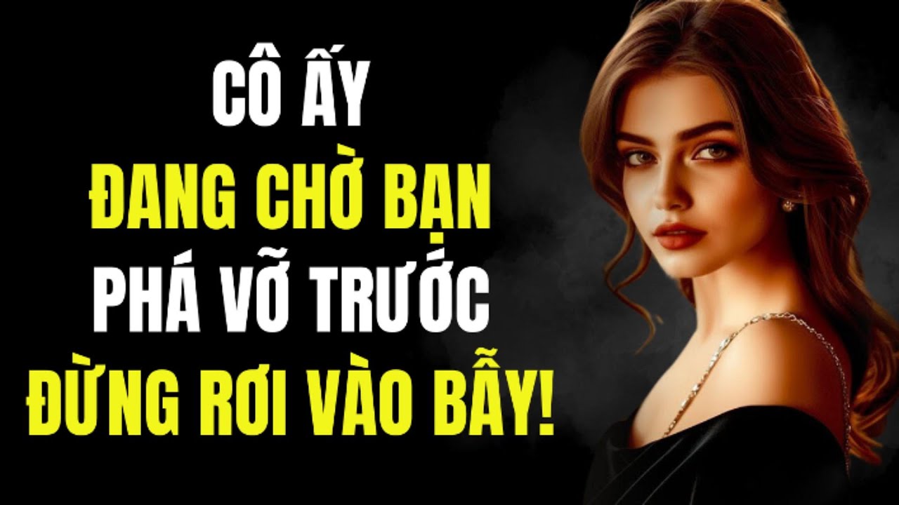 Cô Ấy Đang Chờ Bạn Phá Vỡ Trước Đừng Rơi Vào Bẫy! | Chủ Nghĩa Khắc Kỷ