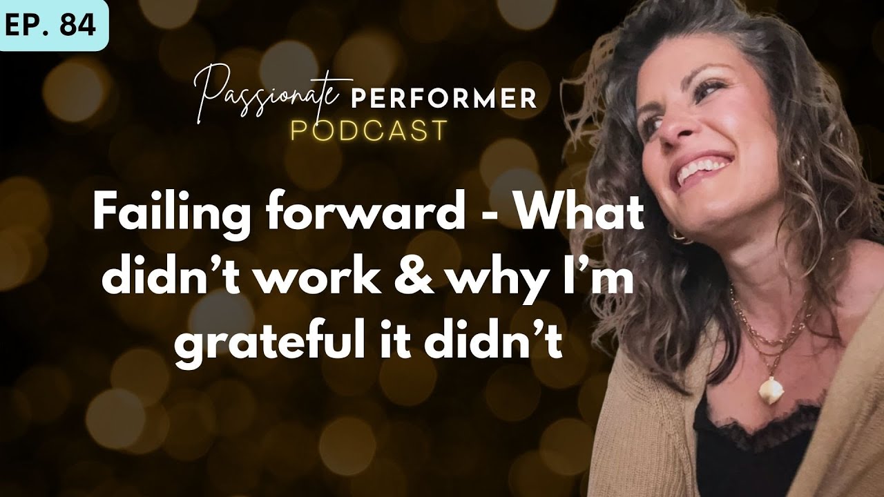 Ep. 84: Failing Forward: What Didn’t Work & Why I’m Grateful It Didn’t