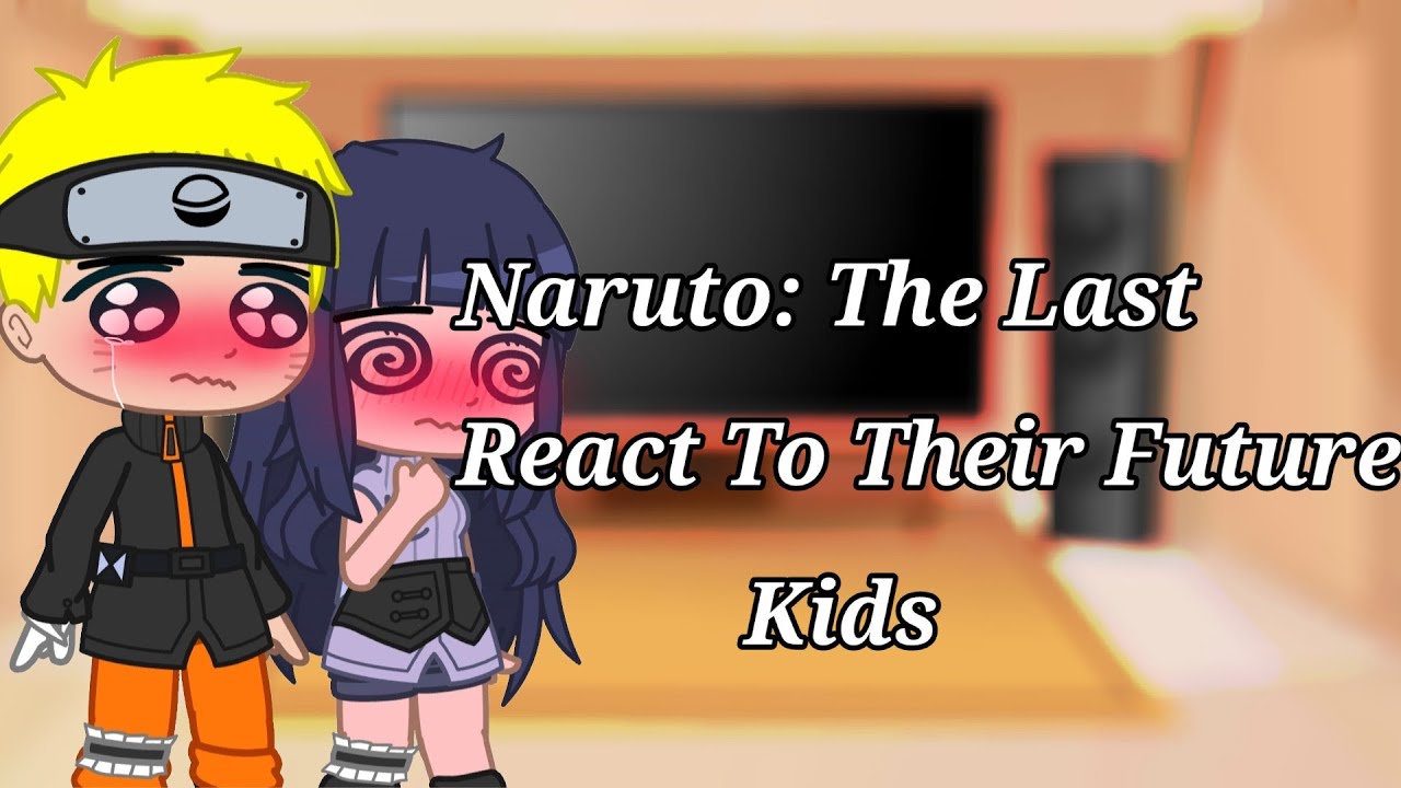 Naruto: The Last react to their future kids |Boruto🍔,Himawari🥺,Kawaki💥| Alex Rose Galaxy |
