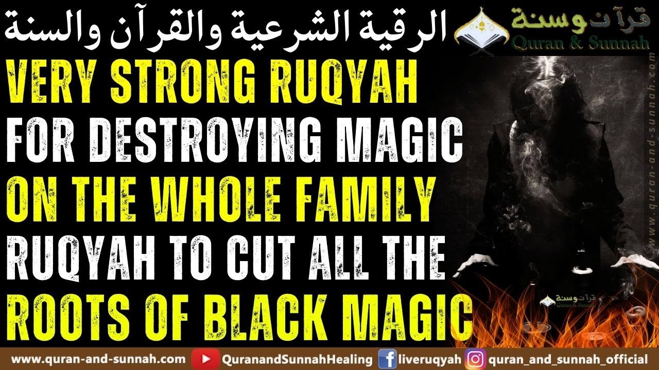 Strong Ruqyah For Destroying Magic On The Whole Family - Ruqyah To Cut All The Roots Of Black Magic.