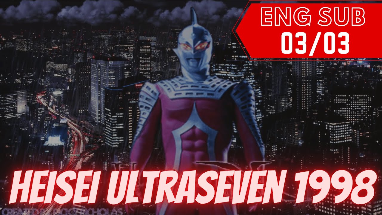 HEISEI ULTRASEVEN 1998 - ENGLISH SUB [ 03/03 - HD] | TUKOZ.COM
