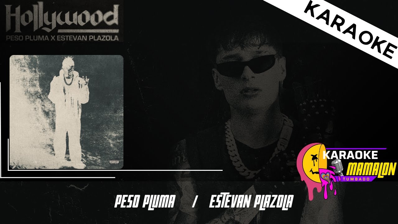 Hollywood KARAOKE Peso Pluma / Estevan Plazola / Karaoke Mamalon Tumbado