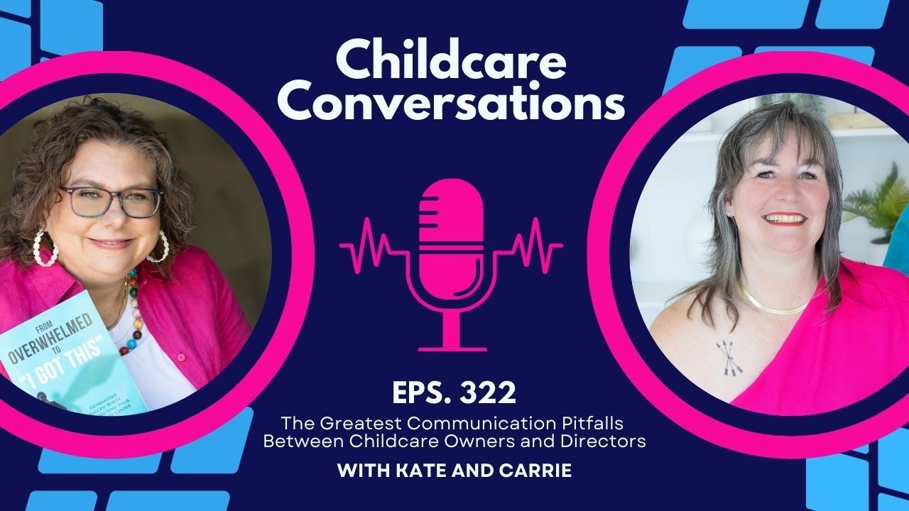 322: The Greatest Communication Pitfalls Between Childcare Owners and Directors
