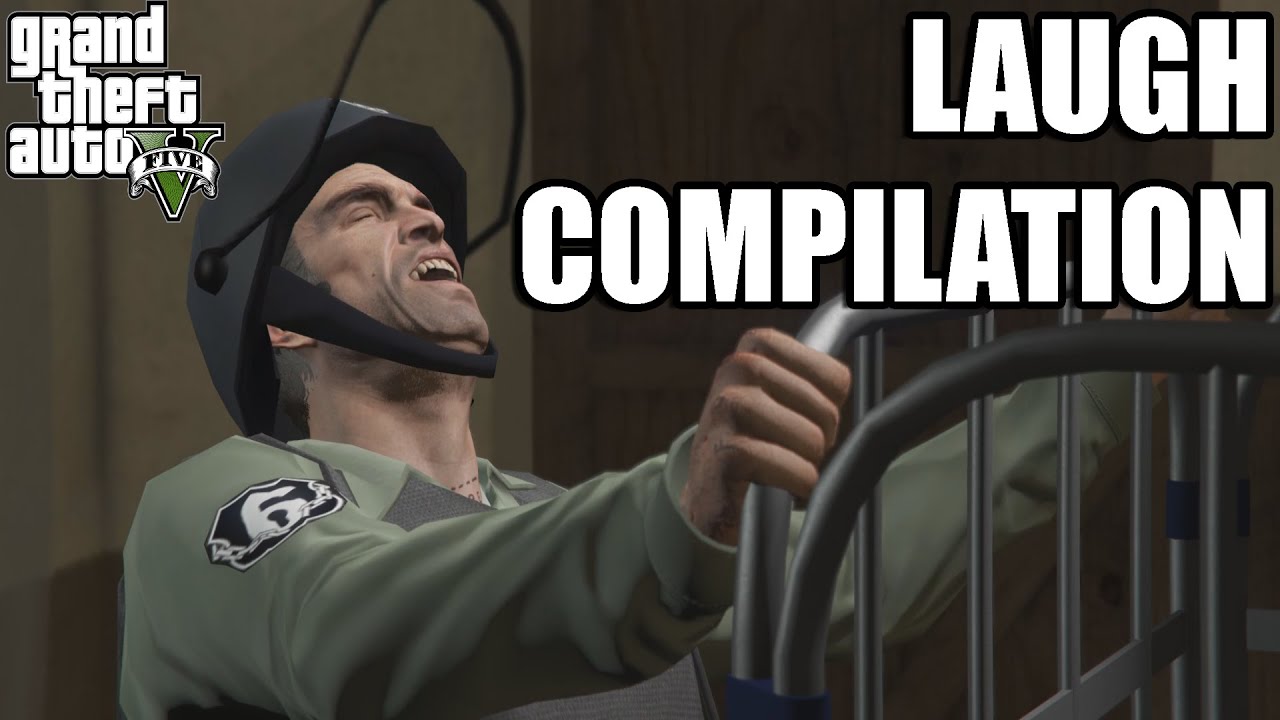 GTA V but only when anyone laughs.
