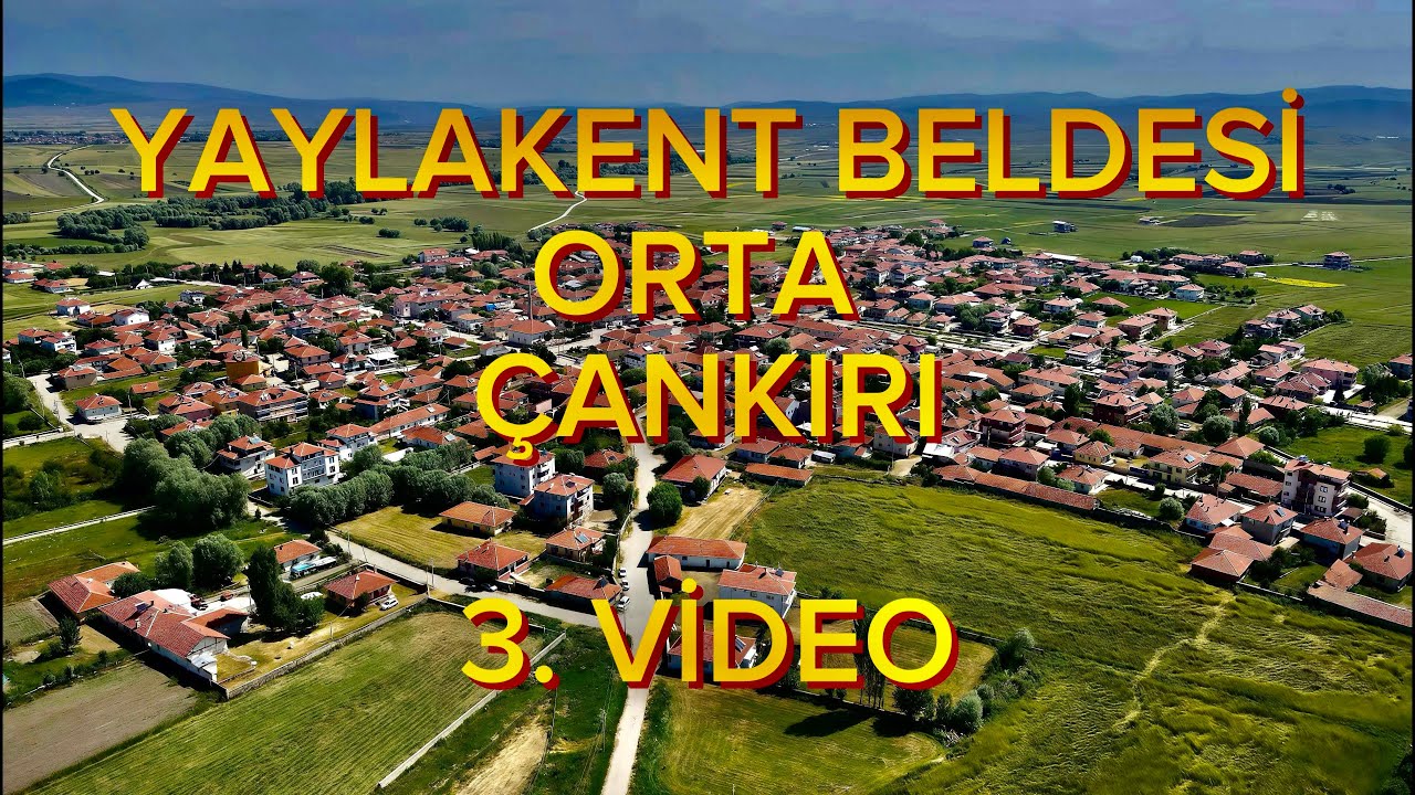 Yaylakent Beldesi - Orta - Çankırı 3. Video
