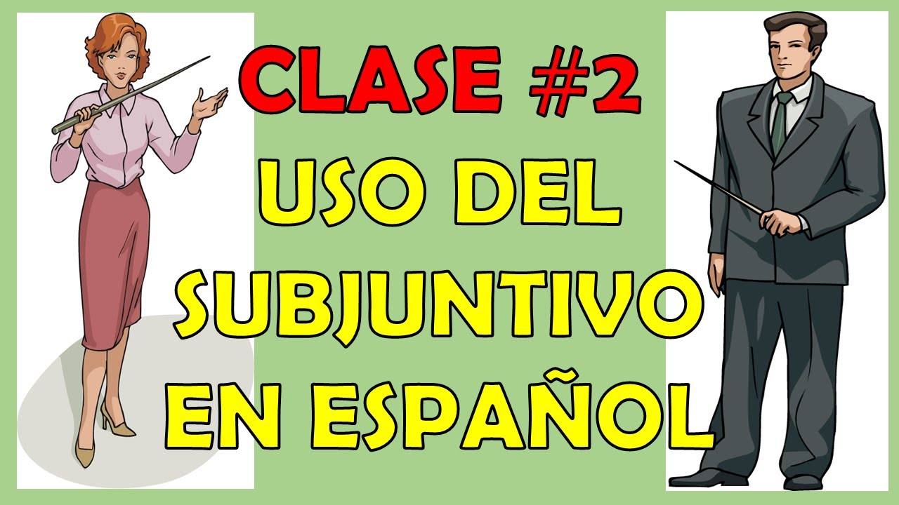 Clase #2 / El Modo Subjuntivo en español
