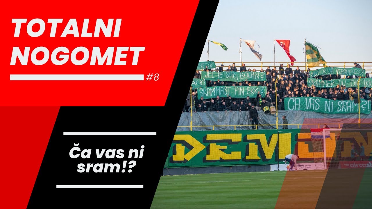 Totalni Nogomet #8 - Ča vas ni sram!?
