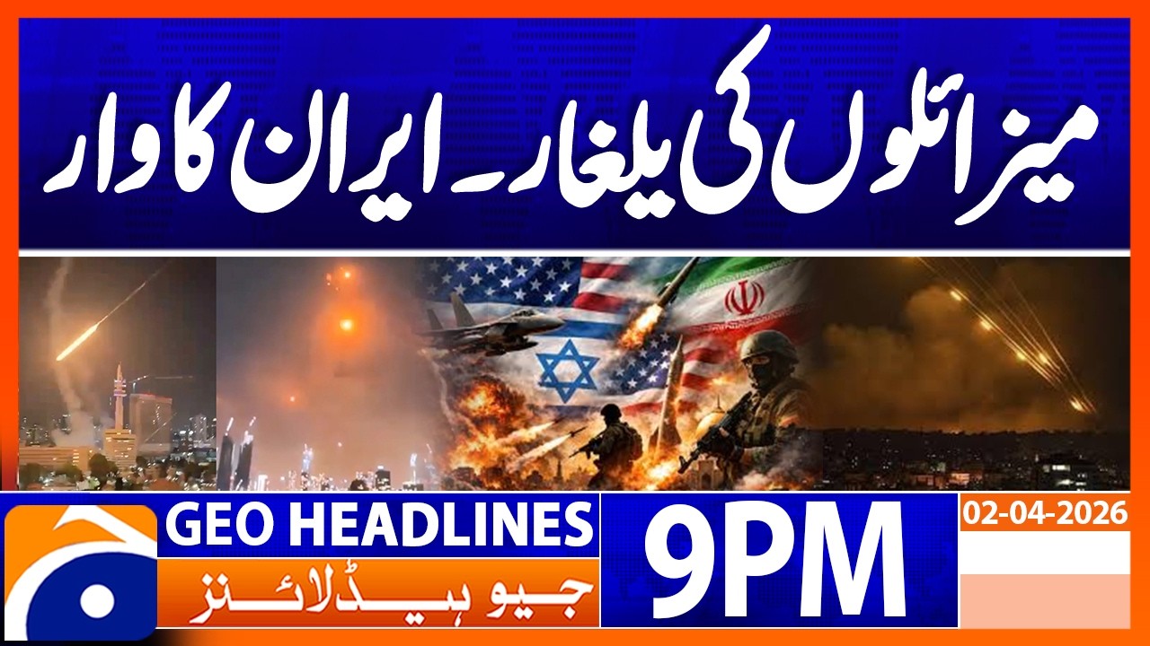 Iran-Israel WAR - Latest News Updates | Geo News 9 PM Headlines | 2nd April 2026