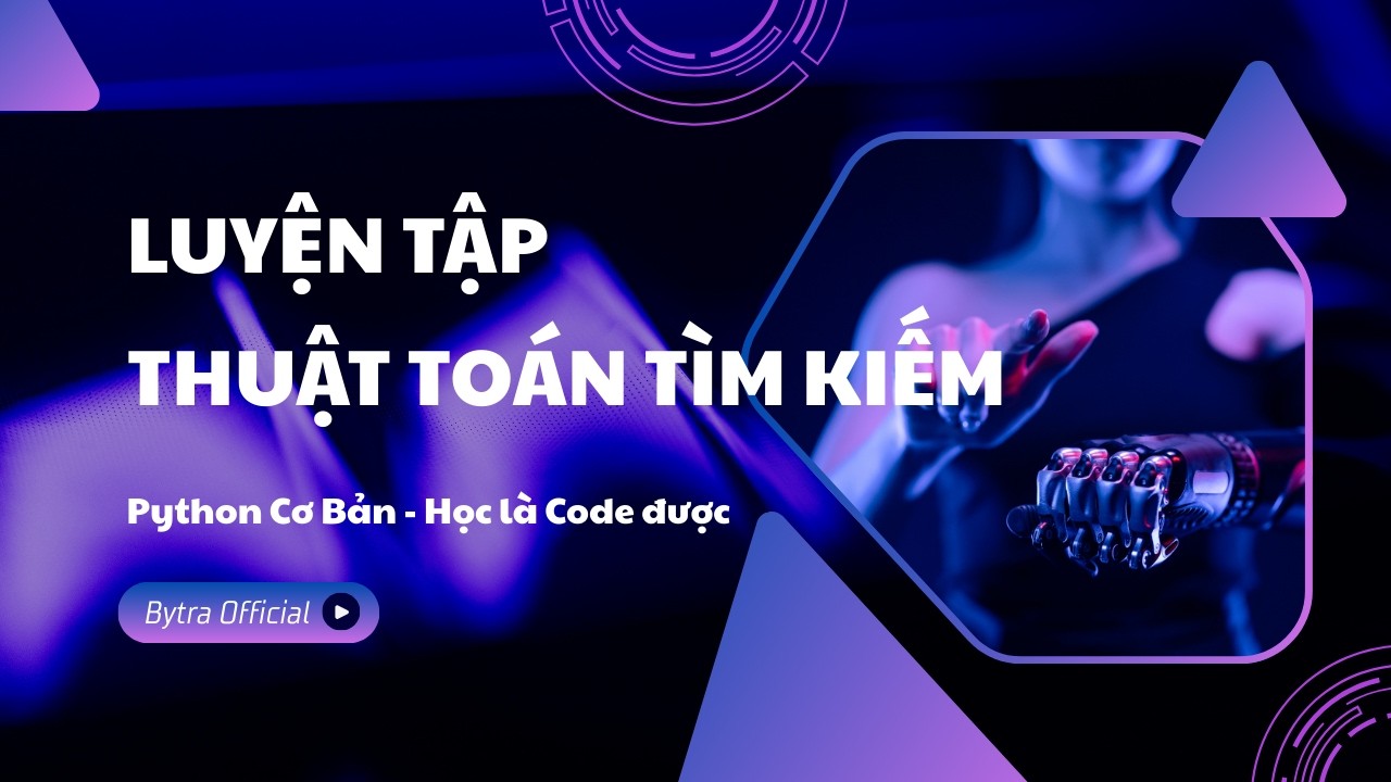 Luyện Tập Thuật toán Tìm Kiếm | Linear Search | Python Cơ Bản | Bytra Official