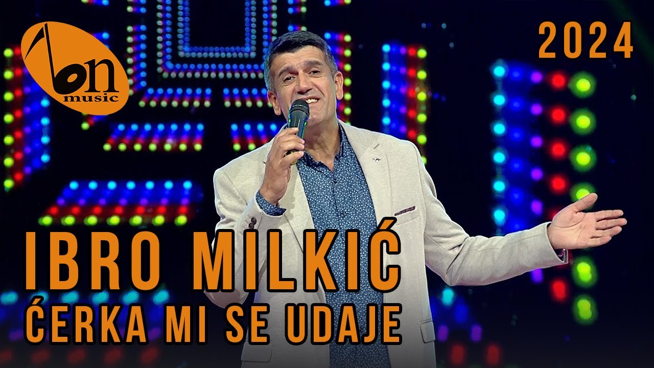 Ibro Milkić - Ćerka mi se udaje BN Music 2024