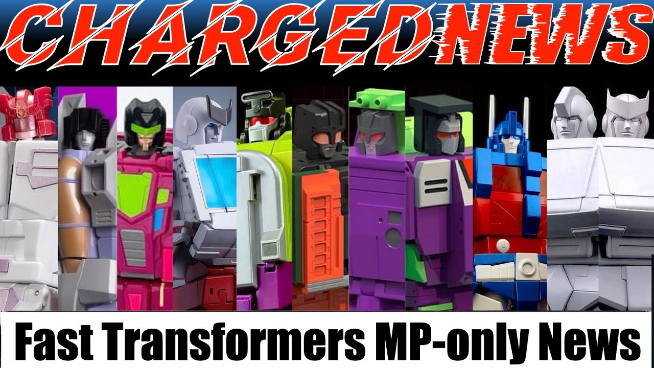 ChargedNews   Episode 99 (Fast Transformers Masterpiece News)