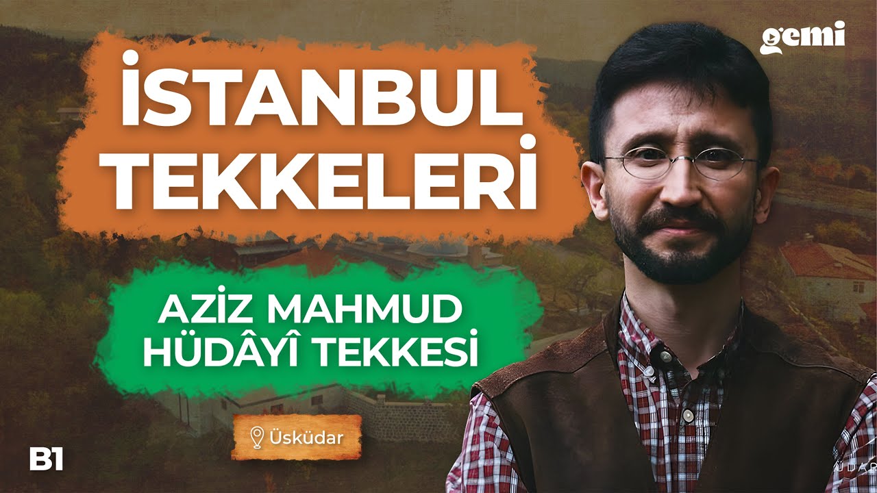 Aziz Mahmud Hüdâyî Tekkesi | İstanbul Tekkeleri | Mehmed Akif Köseoğlu | B1