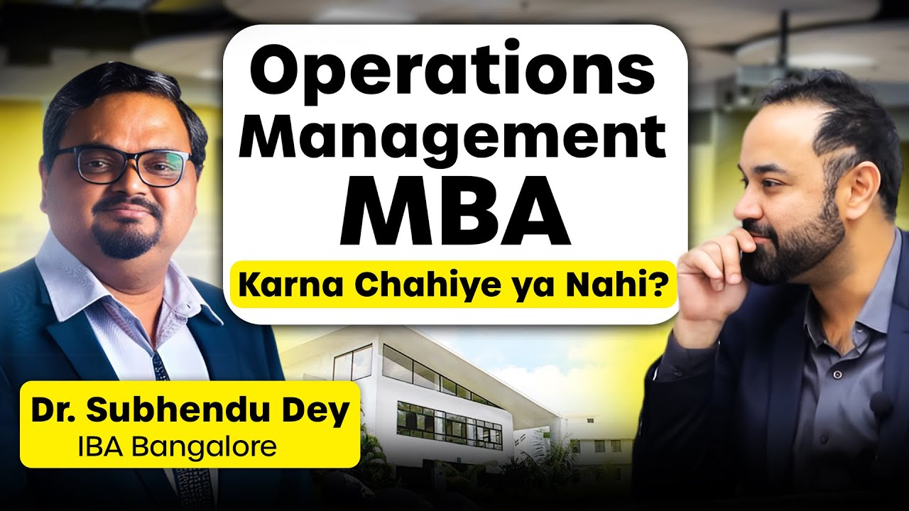 MBA in Operations Management | Career Path & Job Opportunities Ft. Dr. Subhendu Dey IBA Bangalore
