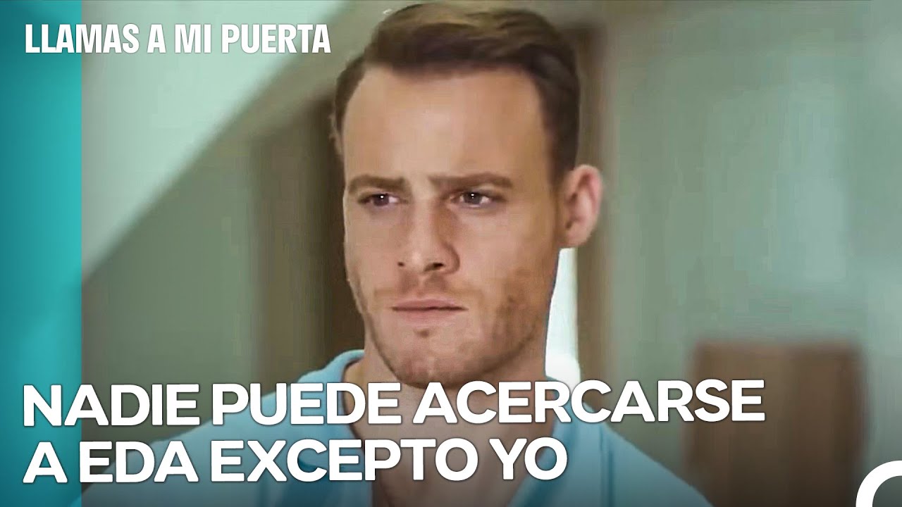 Si Se Trata De Compartir A Eda, Serkan Bolat Enloquece De Celos - Llamas A Mi Puerta