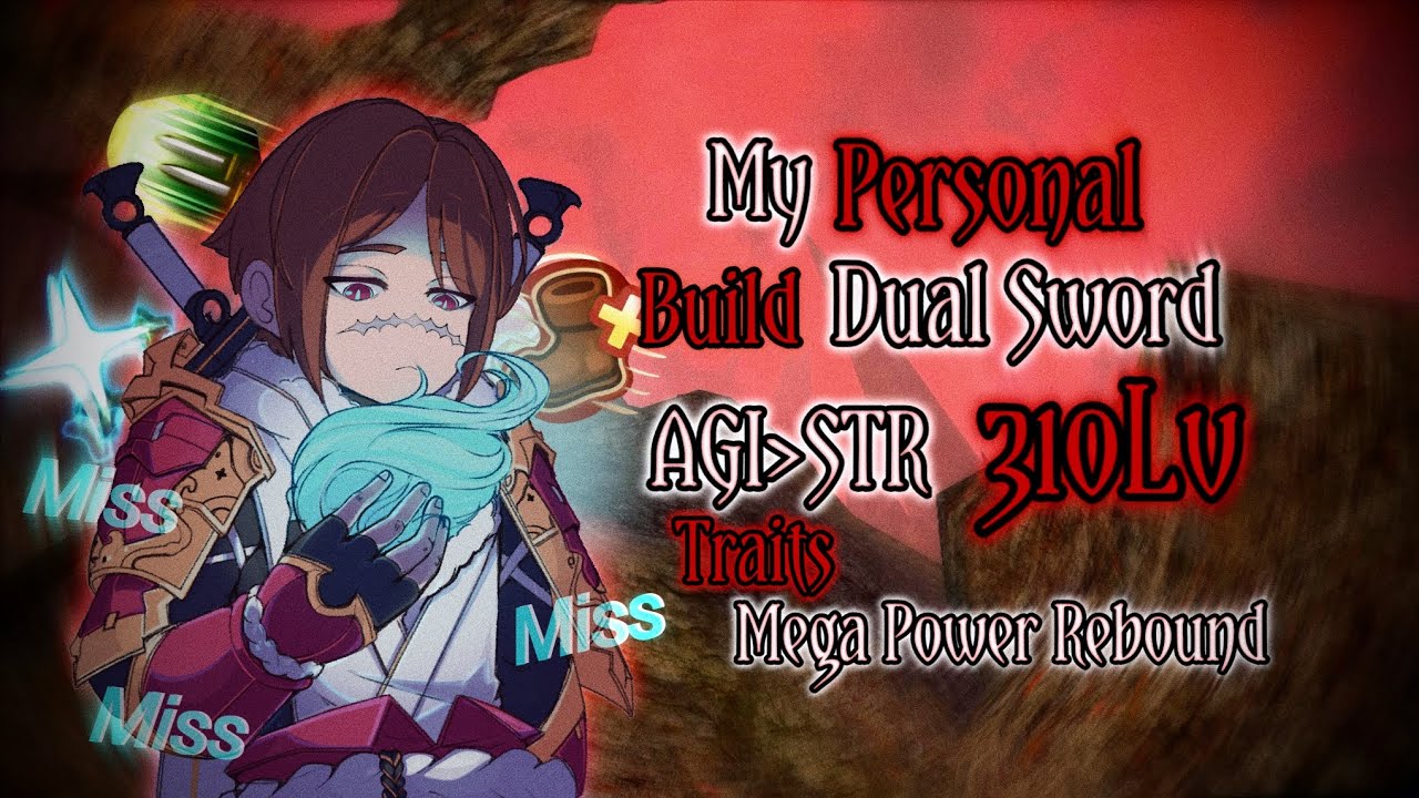 My Personal Build Dual Sword Agi-Str 310lv Traits - Mega Power Rebound [Toram Online]