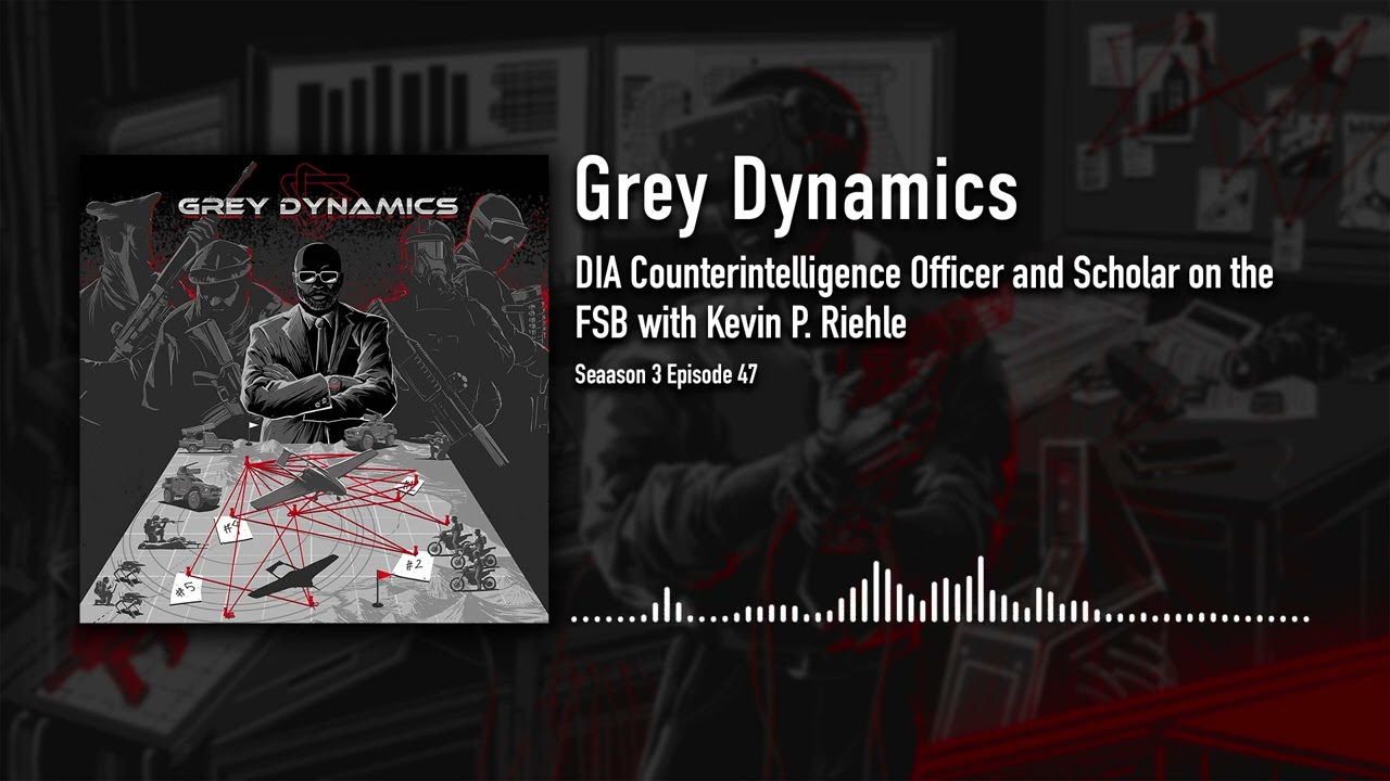 Офицер контрразведки DIA и учёный, изучающий ФСБ с Кевином П. Риле│Grey Dynamics