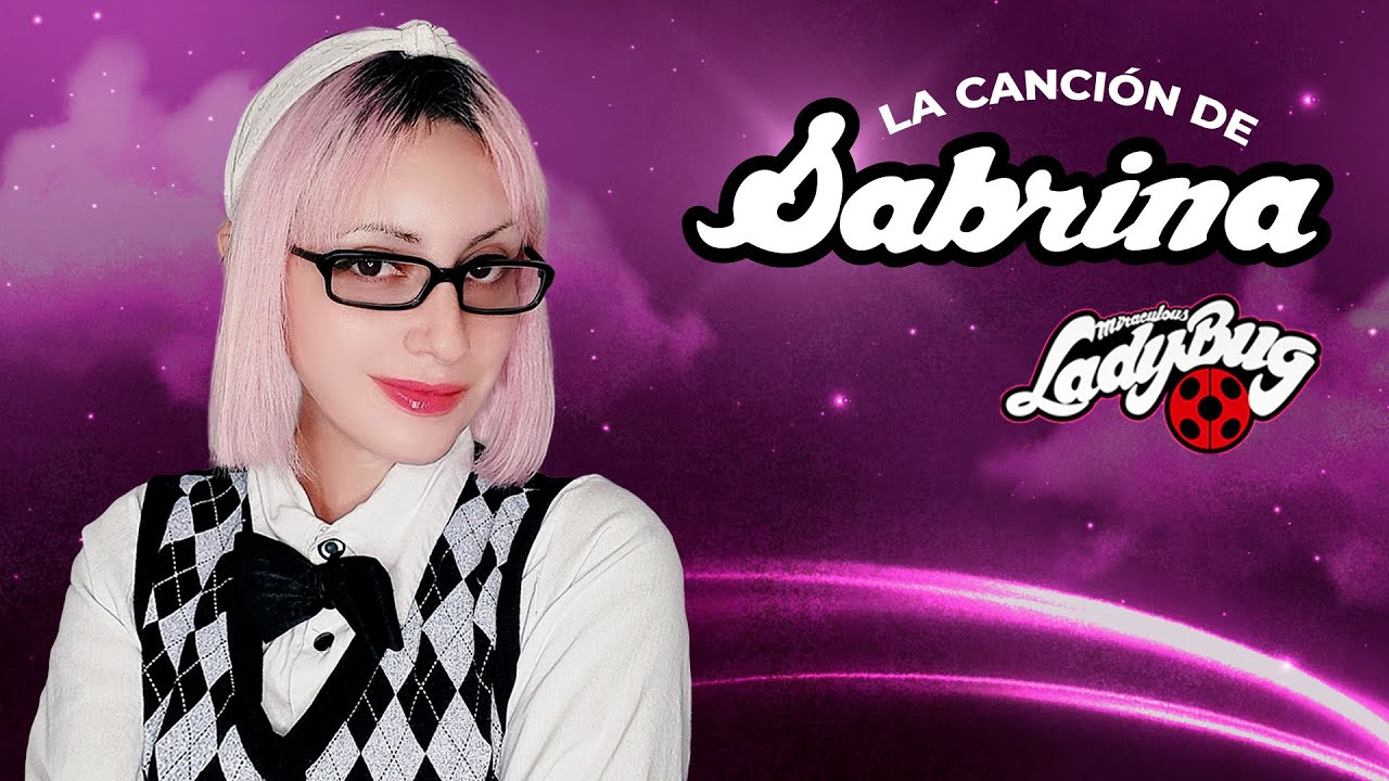 Miraculous Ladybug - SABRINA: Yo quiero ser tu esclava (I wanna be your Slave/Måneskin) Hitomi Flor