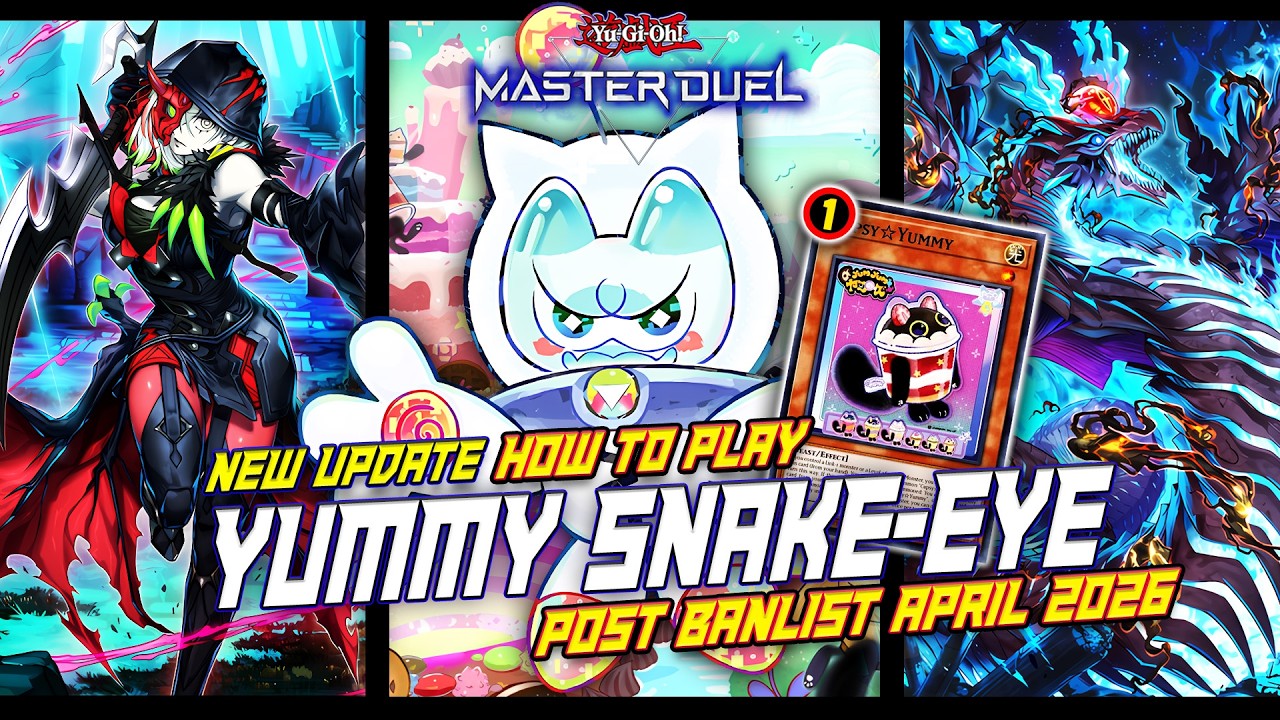 MASTER DUEL - HOW TO PLAY! YUMMY ft. SNAKE-EYE DECK - POST BANLIST UPDATE APRIL 2026