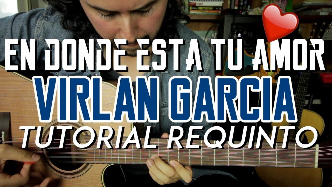 En Dónde Esta Tu Amor - Virlan Garcia - Tutorial - REQUINTO - Carlos Ulises Gomez - Guitarra