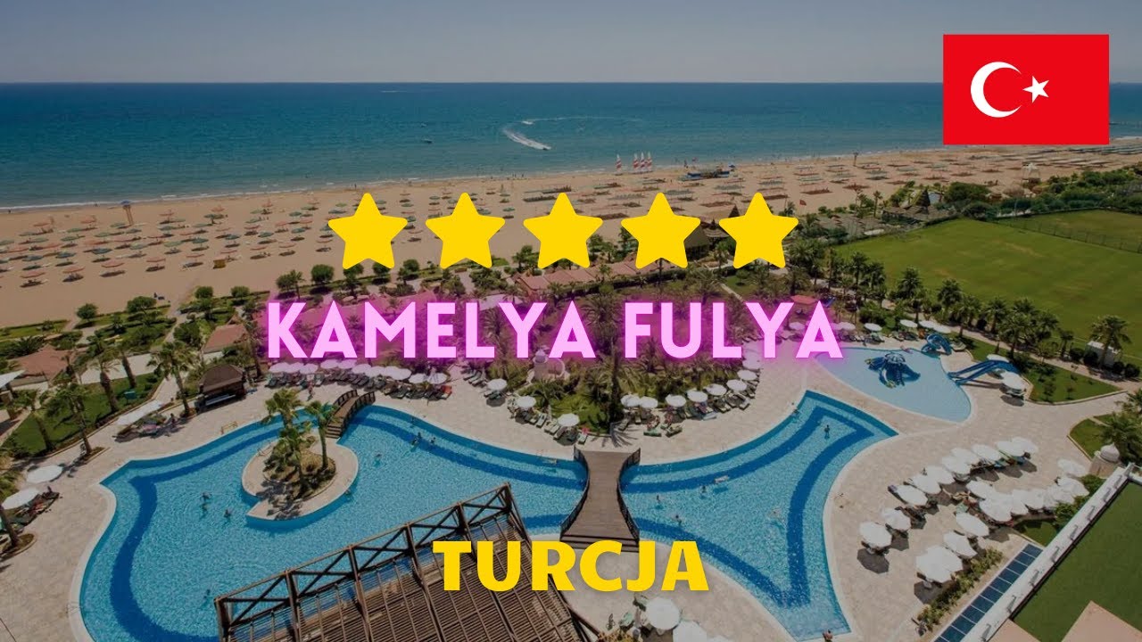 Hotel 5* Kamelya Fulya w Turcji - Świetne wakacje dla całej rodziny
