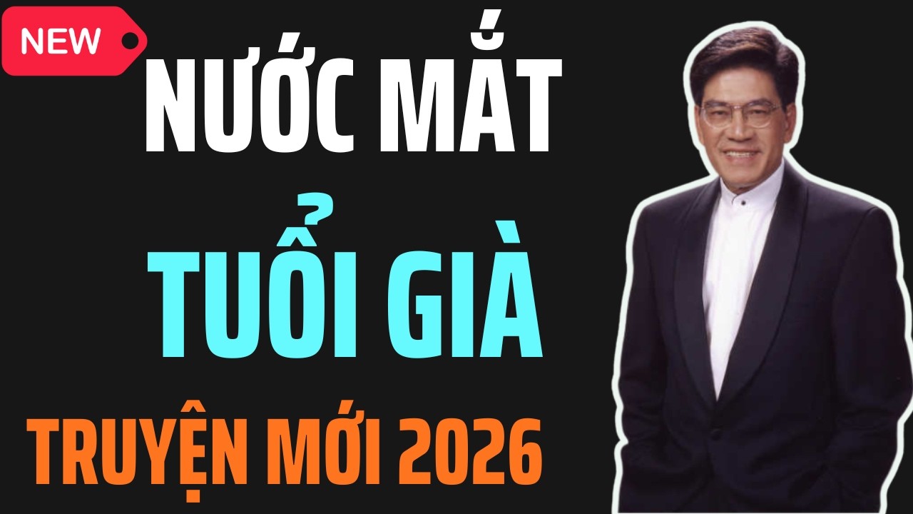 Nghe Mà Thấm - NƯỚC MẮT TUỔI GIÀ | Đọc Truyện Đêm Khuya Mới Nhất