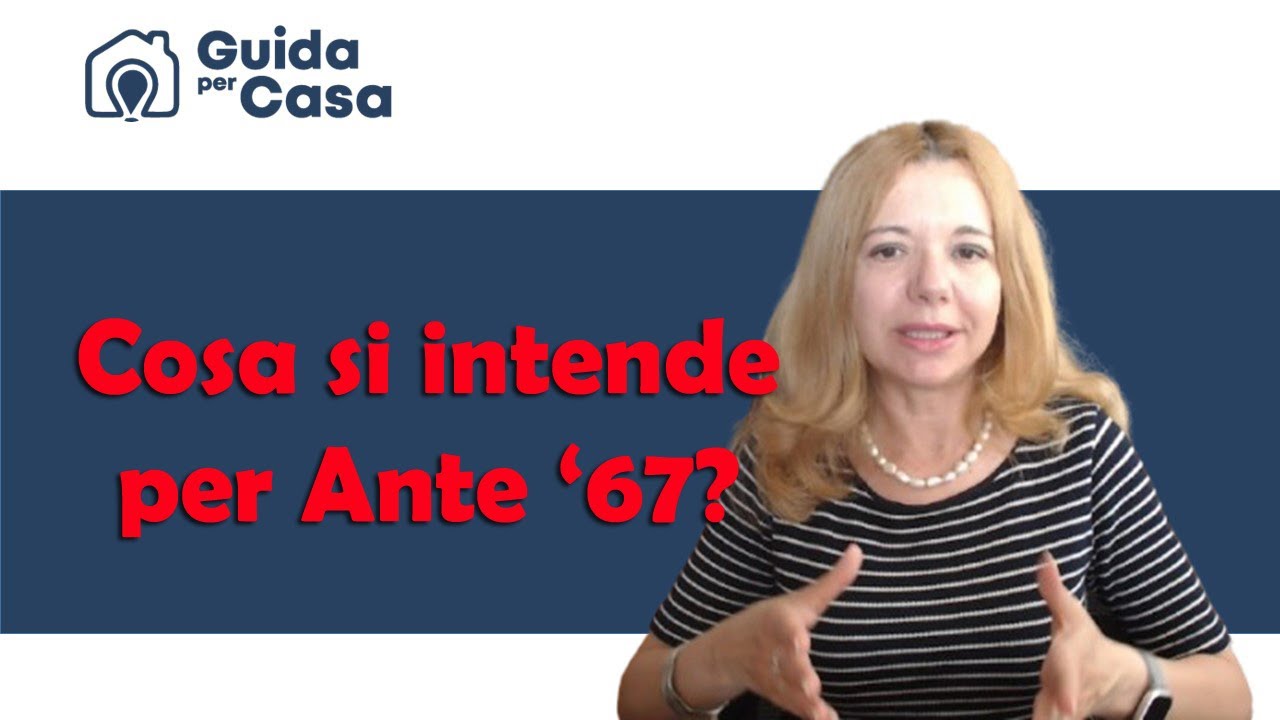 Cosa si intende per Ante ‘67?