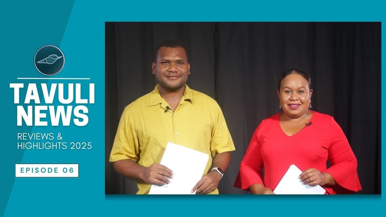 Tavuli News Review & Highlights 2025 | EP06