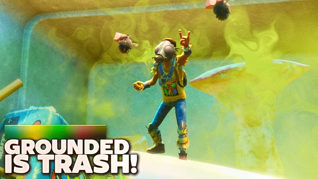Grounded is TRASH!!