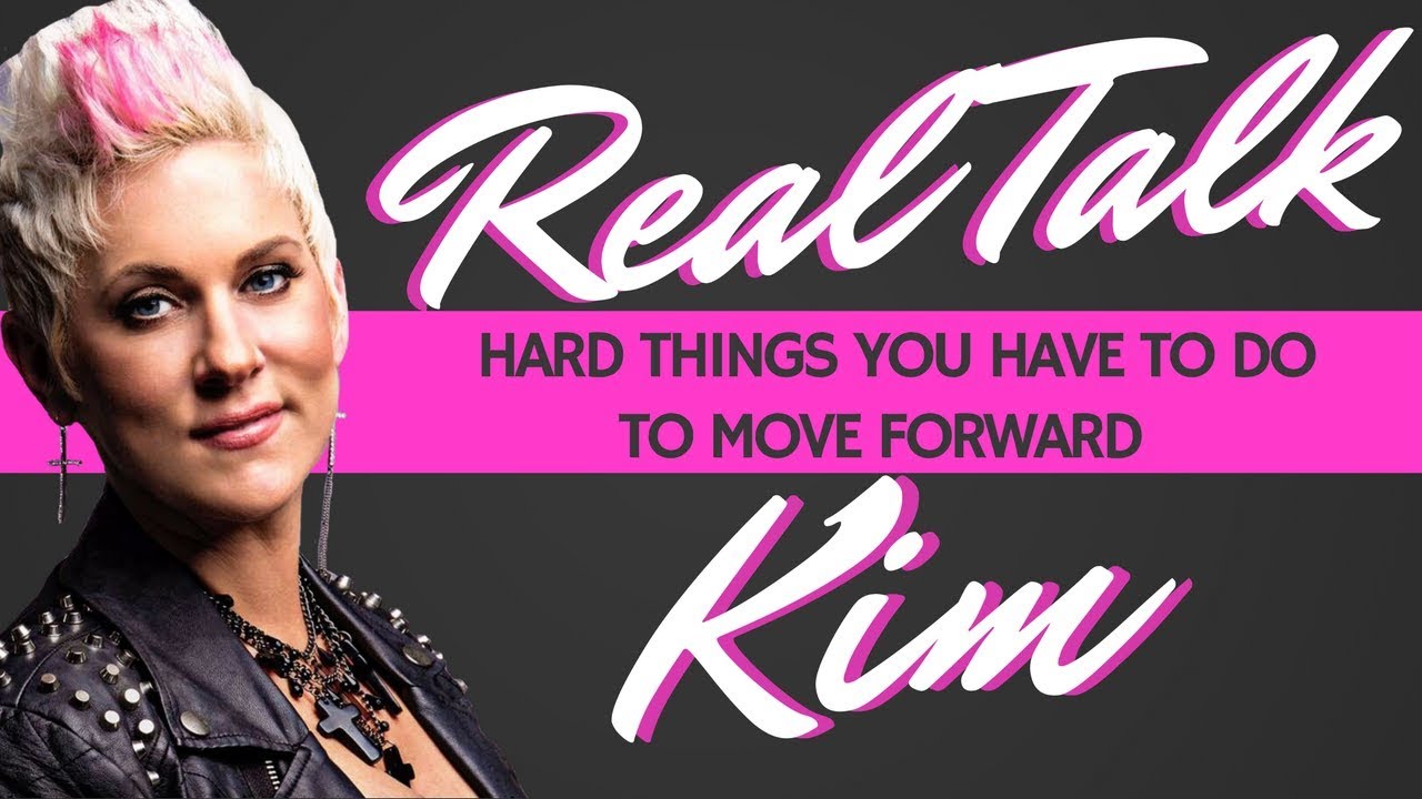 HARD THINGS YOU HAVE TO DO TO MOVE FORWARD