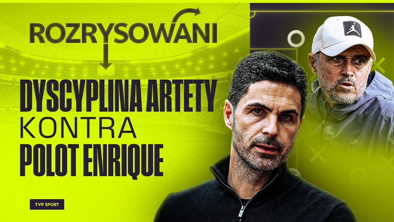 ARSENAL CZY PSG? TAKTYCZNA UCZTA W FINALE LIGI MISTRZ&Oacute;W!