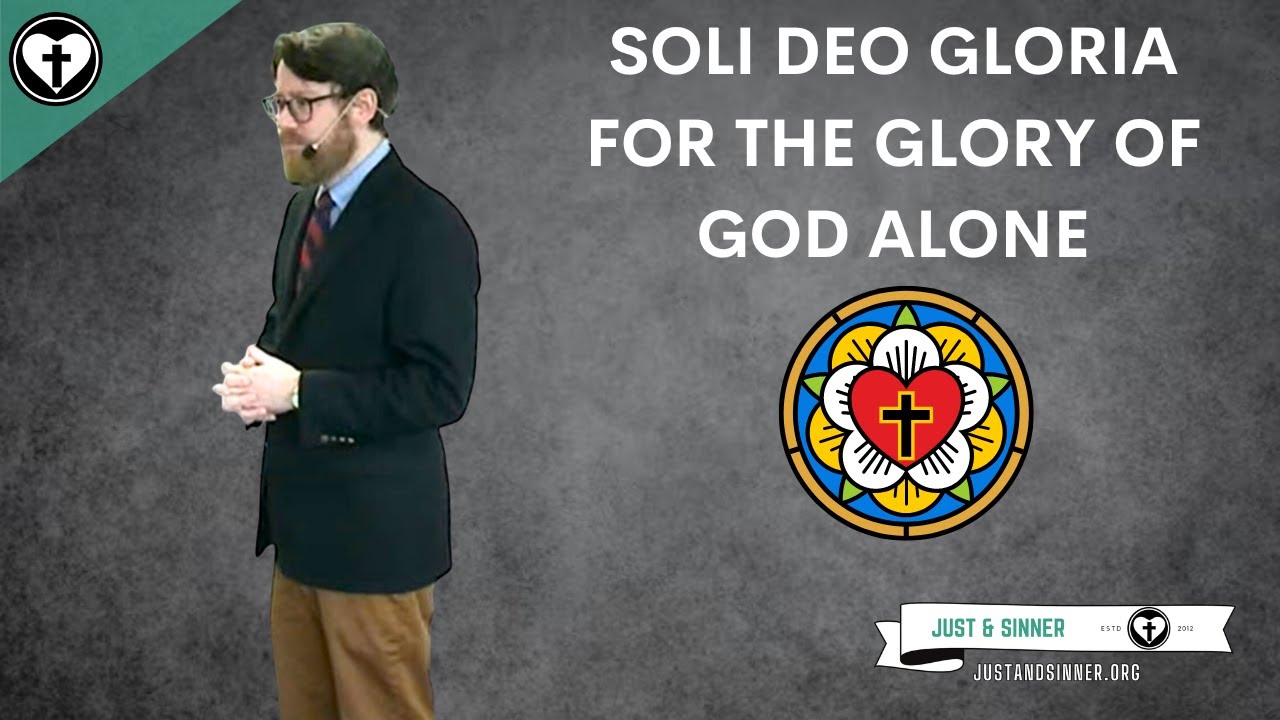 Soli Deo Gloria: The Glory of God Alone (Five Solas)