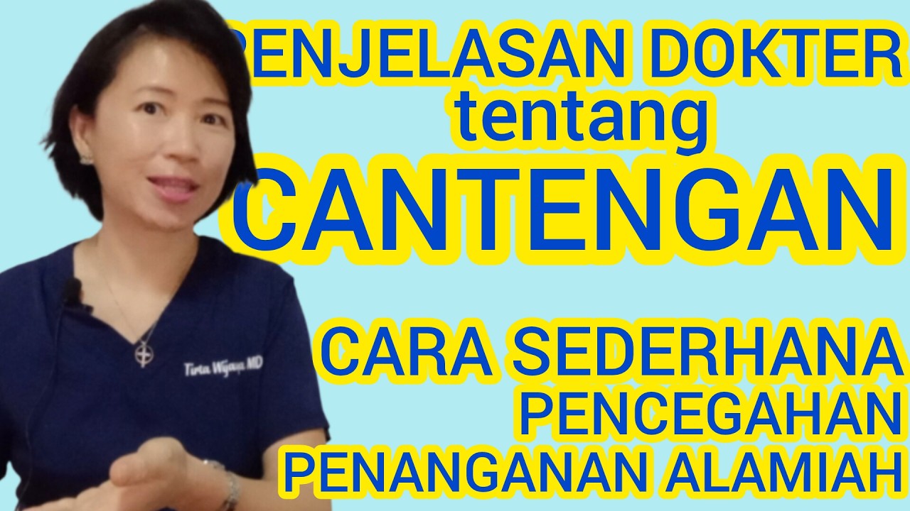 Penjelasan dokter tentang CANTENGAN: penyebab, penanganan, dan pencegahan #healthinfo #kukusehat