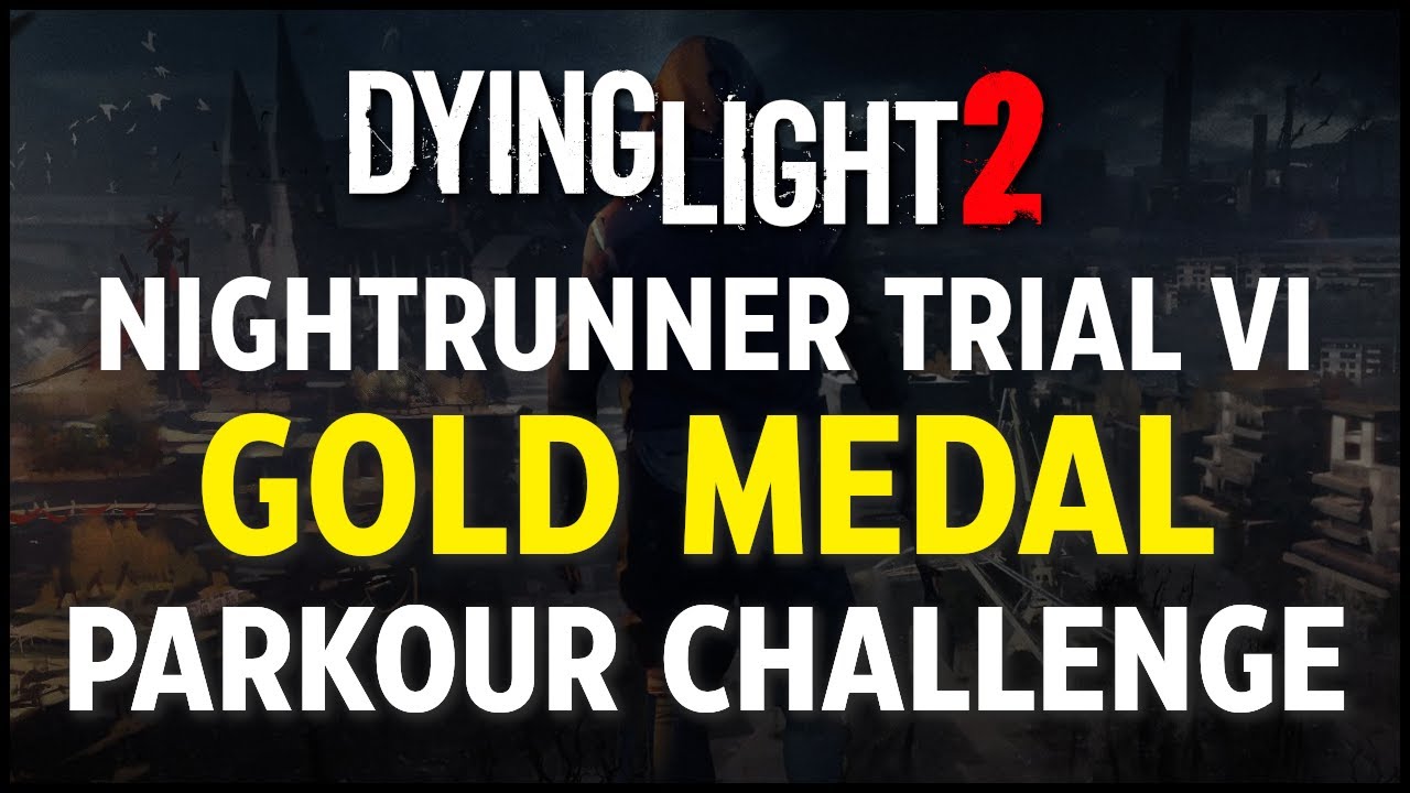 Dying Light 2 - Nightrunner Trial VI (Gold Medal) Parkour Challenge