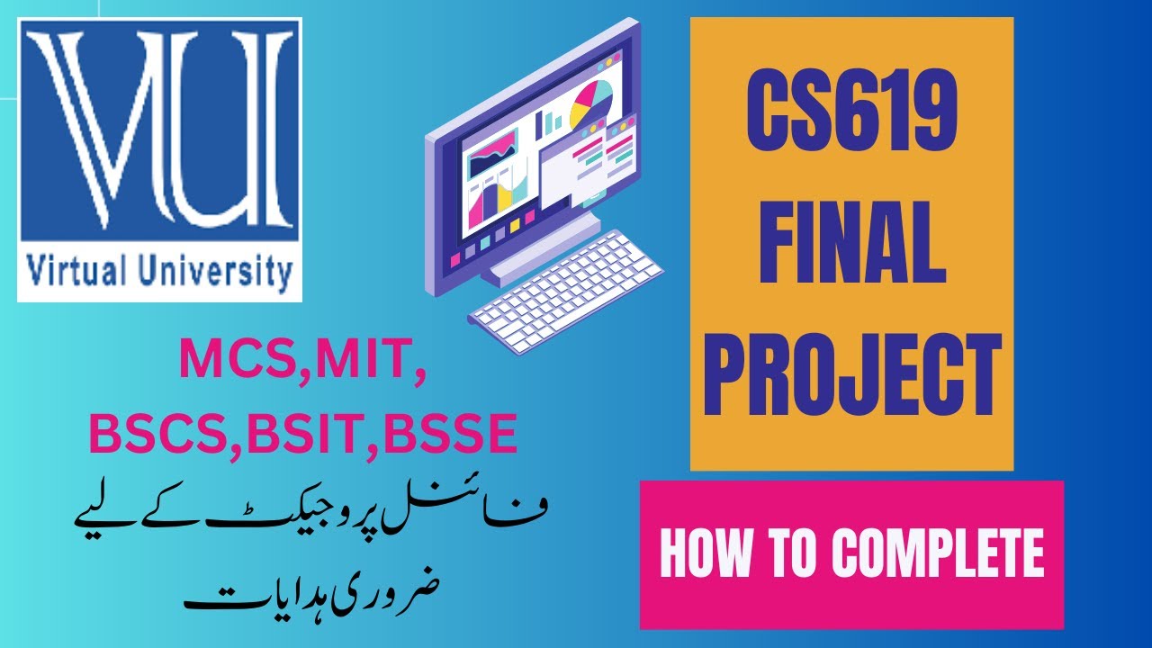 CS619 Final Project | MCS,MIT,BSCS,BSIT,BSSE | How to complete | Virtual University of Pakistan