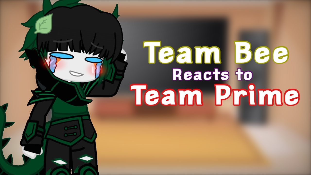 [] Team Bee reacts to Team Prime! [] 2/2 [] Transformers [] My AU! [] Original? [] ✩BeeVibes✩ []