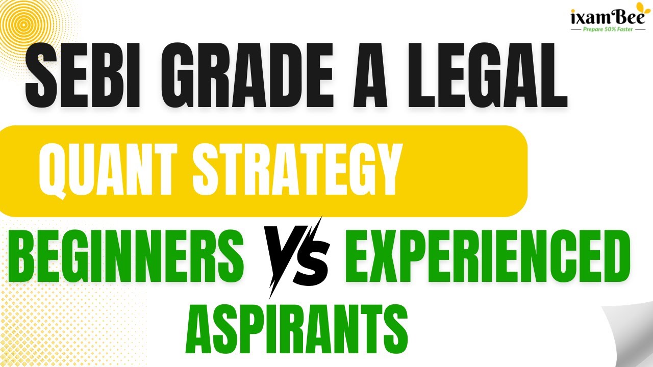 SEBI Gr A Legal |  Quant Strategy for SEBI Gr A Legal&nbsp;- Beginners vs. Experienced aspirants