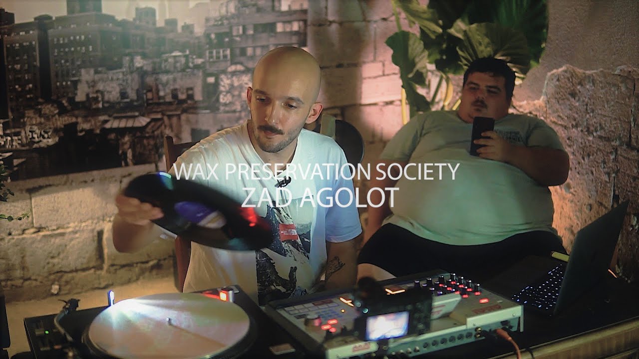 Wax Preservation Society: Zad Agolot / Sampling Session