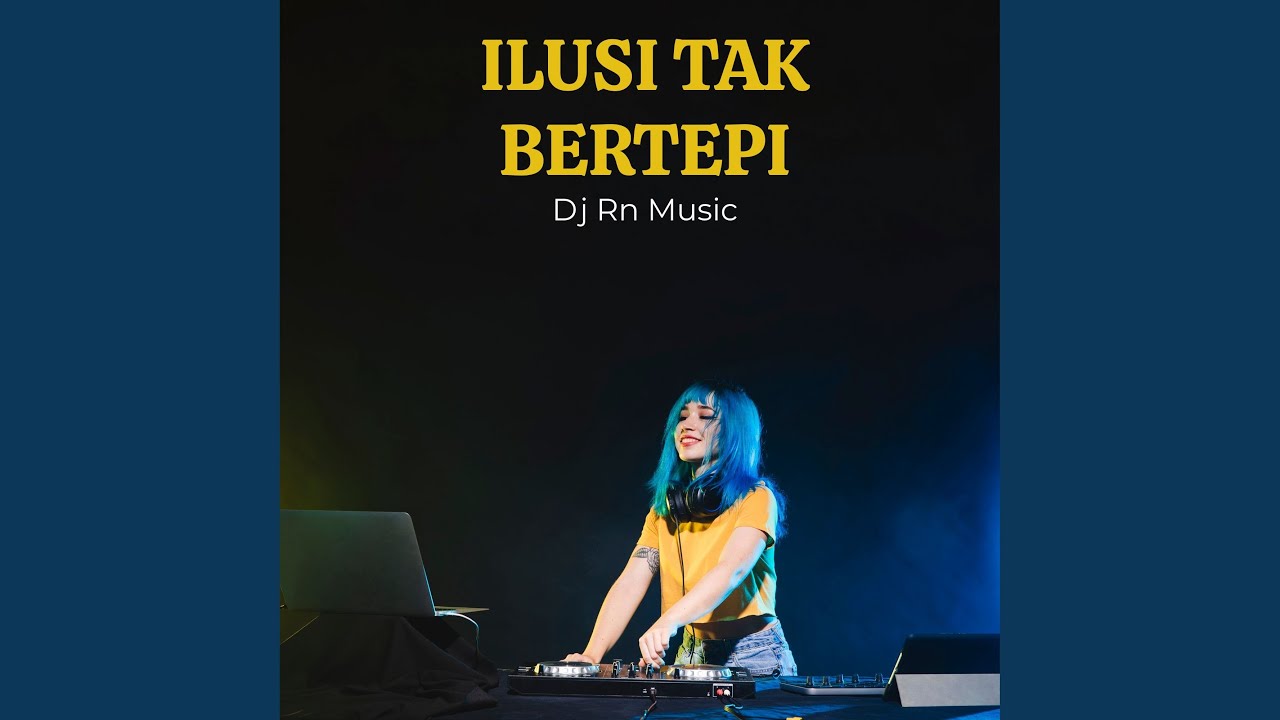 DJ ILUSI TAK BERTEPI