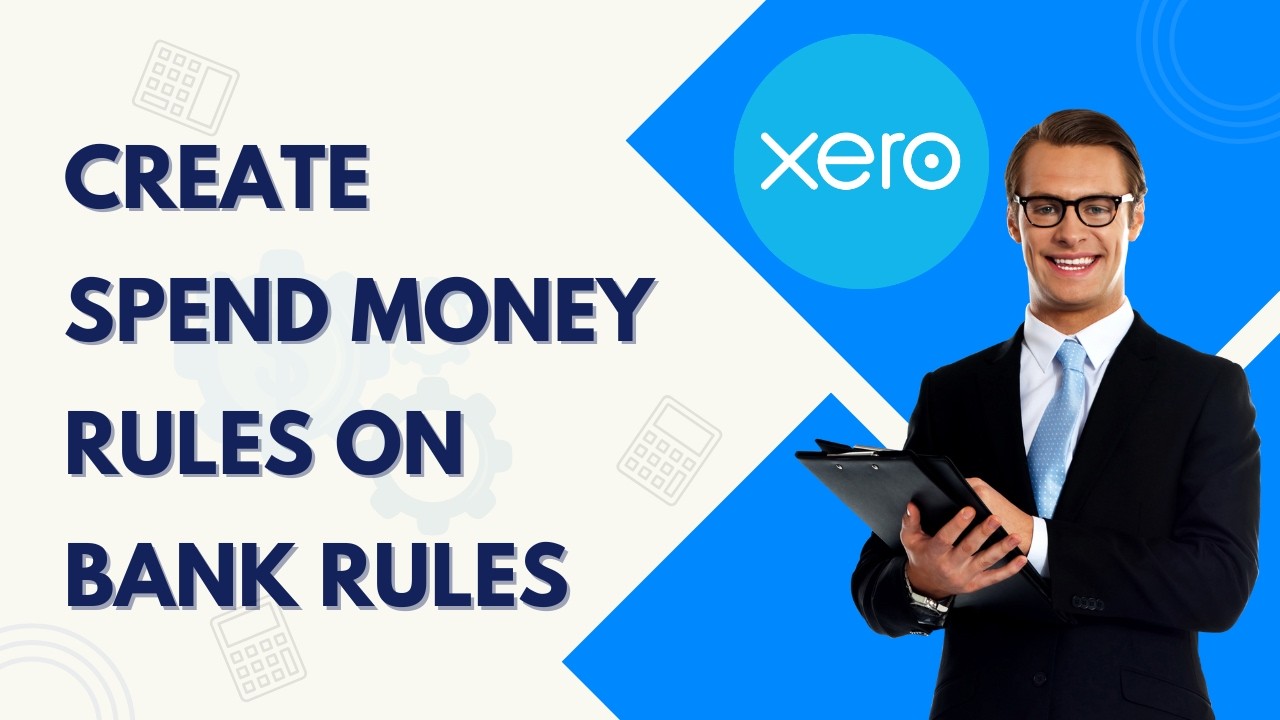 How to Create Spend Money Rules on Bank Rules in Xero | 2026 Guide